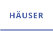 HÄUSER